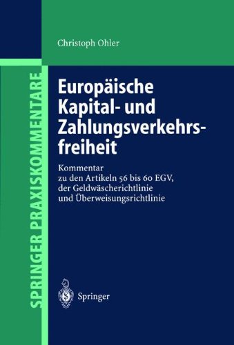 Cover for Christoph Ohler · Europaische Kapital- und Zahlungsverkehrsfreiheit: Kommentar zu den Artikeln 56 bis 60 EGV, der Geldwascherichtlinie und Uberweisungsrichtlinie - Springer Praxiskommentare (Paperback Book) [German, Softcover Reprint of the Original 1st Ed. 2002 edition] (2012)