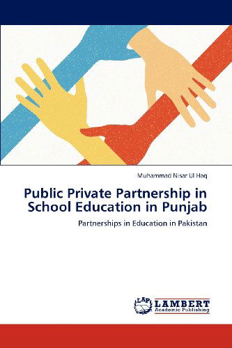 Cover for Muhammad Nisar Ul Haq · Public Private Partnership in School Education in Punjab: Partnerships in Education in Pakistan (Paperback Book) (2012)