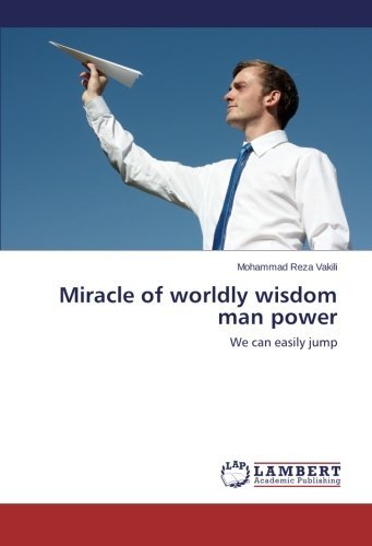Mohammad Reza Vakili · Miracle of Worldly Wisdom Man Power: We Can Easily Jump (Paperback Book) (2014)
