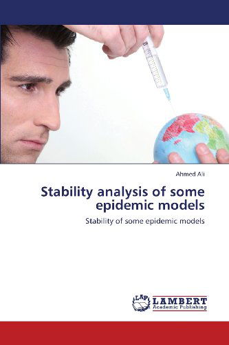 Cover for Ahmed Ali · Stability Analysis of Some Epidemic Models: Stability of Some Epidemic Models (Taschenbuch) (2013)