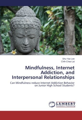 Cover for Chih-chao Lai · Mindfulness, Internet Addiction, and Interpersonal Relationships: Can Mindfulness Reduce Internet Addiction Behavior on Junior High School Students? (Paperback Book) (2014)