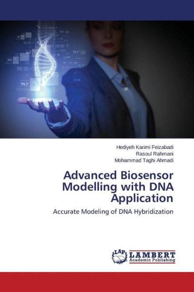 Advanced Biosensor Modelling with Dna Application: Accurate Modeling of Dna Hybridization - Mohammad Taghi Ahmadi - Books - LAP LAMBERT Academic Publishing - 9783659590238 - September 23, 2014