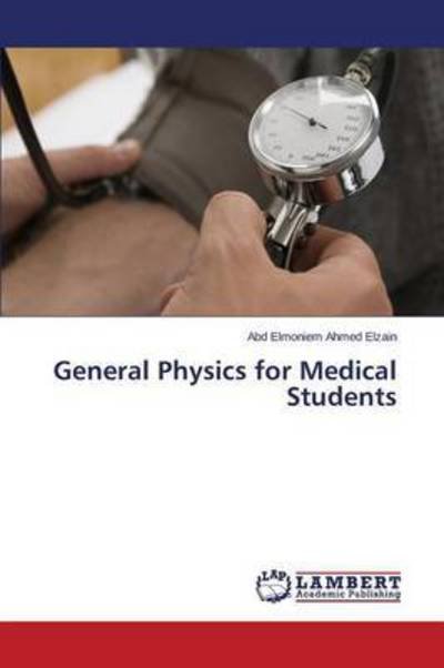 Cover for Elzain Abd Elmoniem Ahmed · General Physics for Medical Students (Pocketbok) (2015)