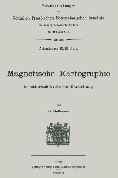 Cover for Gustav Hellmann · Magnetische Kartographie in Historisch-Kritischer Darstellung - Veroeffentlichungen Des Koeniglich Preussischen Meterologischen (Paperback Book) [Softcover Reprint of the Original 1st 1909 edition] (1909)