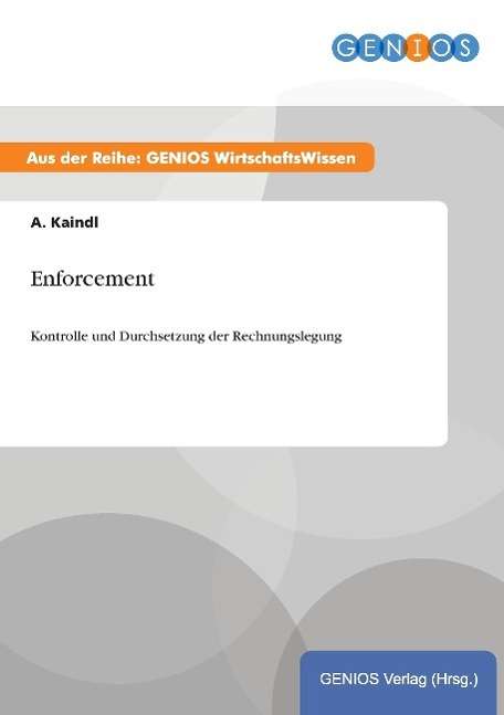 Cover for A Kaindl · Enforcement: Kontrolle und Durchsetzung der Rechnungslegung (Paperback Book) (2015)