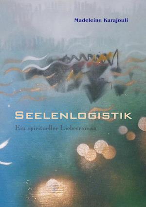 Cover for Madeleine Karajouli · Seelenlogistik (Paperback Book) (2016)