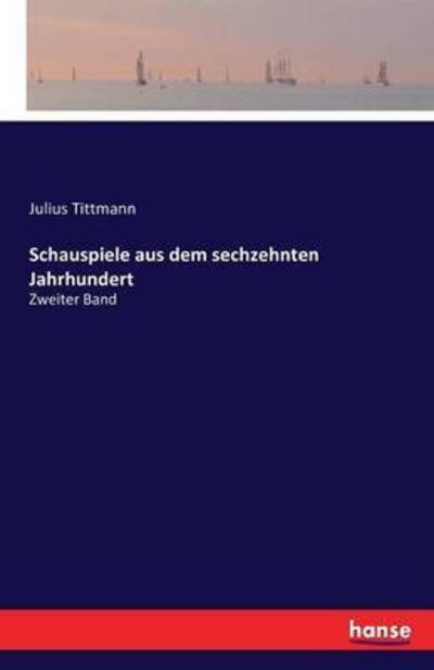 Cover for Tittmann · Schauspiele aus dem sechzehnte (Book) (2016)