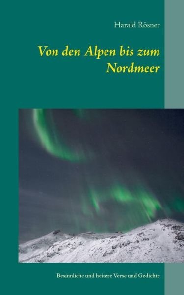 Cover for Rösner · Von den Alpen bis zum Nordmeer (Bog) (2019)