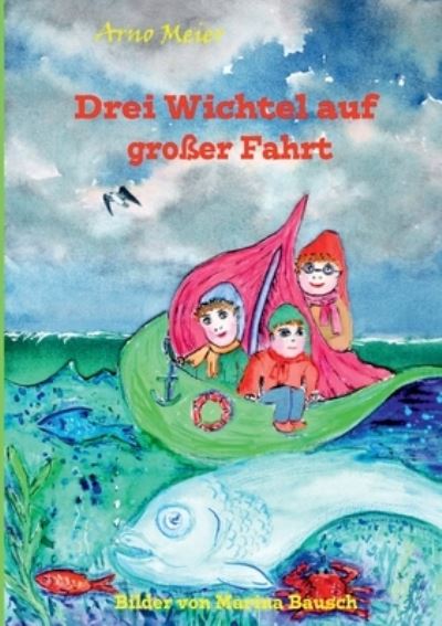 Cover for Arno Meier · Drei Wichtel auf großer Fahrt (Paperback Book) (2021)