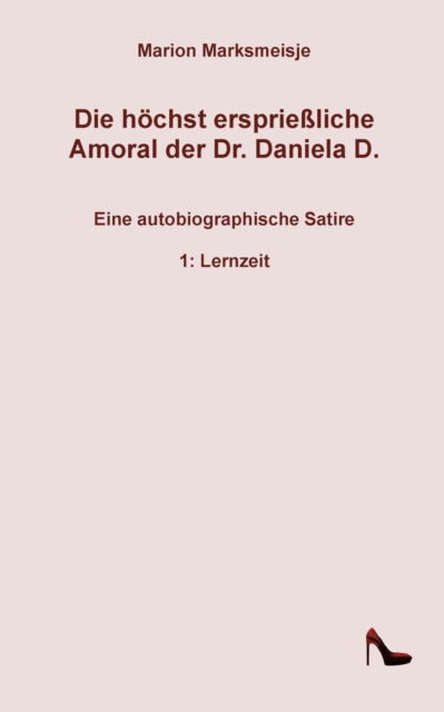 Cover for Marion Marksmeisje · Die höchst ersprießliche Amoral der Dr. Daniela D. Eine autobiographische Satire. (Paperback Book) (2022)
