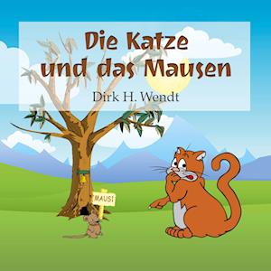 Cover for Dirk H. Wendt · Die Katze und das Mausen (Paperback Book) (2022)