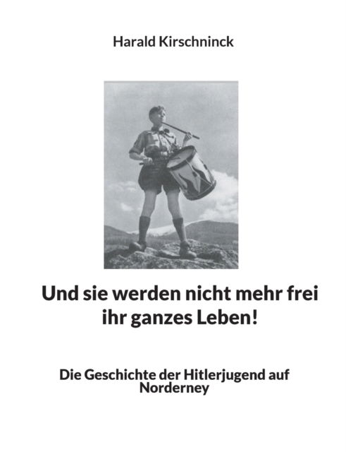Cover for Harald Kirschninck · Und sie werden nicht mehr frei ihr ganzes Leben! (Paperback Book) (2022)