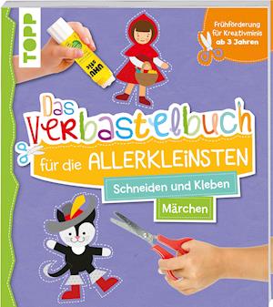 Ursula Schwab · Das Verbastelbuch für die Allerkleinsten. Schneiden und Kleben. Märchen (Pocketbok) (2022)