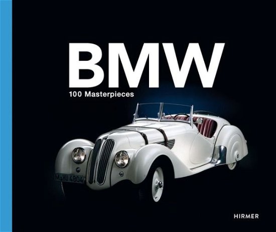BMW Group: 100 Masterpieces - Andreas Braun - Libros - Hirmer Verlag - 9783777425238 - 15 de diciembre de 2016