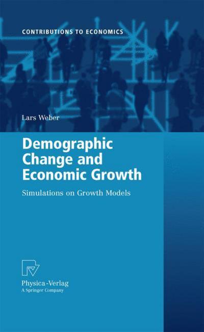 Cover for Lars Weber · Demographic Change and Economic Growth: Simulations on Growth Models - Contributions to Economics (Paperback Book) [2010 edition] (2012)