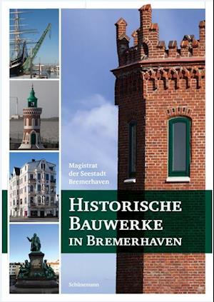 Cover for Magistrat der Seestadt Bremerhaven · Historische Bauwerke in Bremerhaven (Paperback Book) (2018)