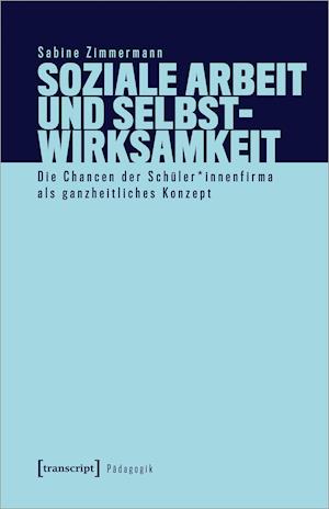 Cover for Sabine Zimmermann · Soziale Arbeit und Selbstwirksamkeit (Paperback Book) (2021)