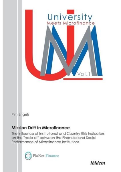 Cover for Pim Engels · Mission Drift in Microfinance: The Influence of Institutional and Country Risk Indicators on the Trade-Off between the Financial and Social Performance of Microfinance Institutions - University Meets Microfinance (Paperback Book) (2010)