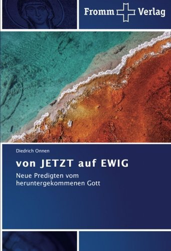 Cover for Diedrich Onnen · Von Jetzt Auf Ewig: Neue Predigten Vom   Heruntergekommenen Gott (Taschenbuch) [German edition] (2014)