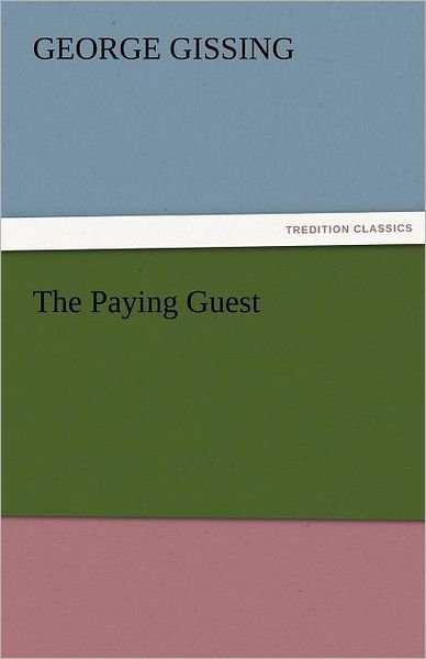 The Paying Guest (Tredition Classics) - George Gissing - Bücher - tredition - 9783842455238 - 21. November 2011