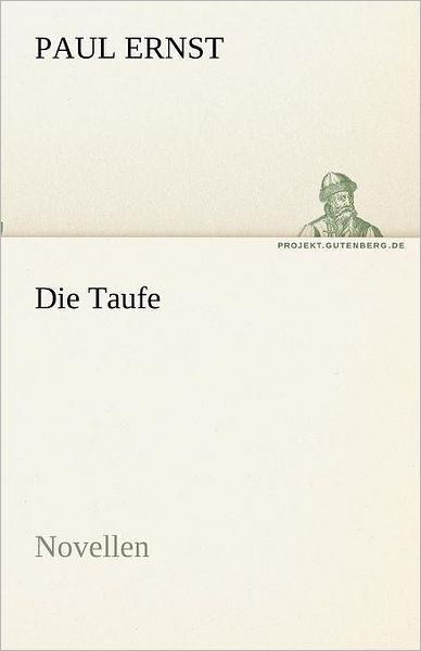 Cover for Paul Ernst · Die Taufe: Novellen (Tredition Classics) (German Edition) (Taschenbuch) [German edition] (2012)