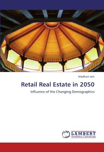 Cover for Madhavi Jain · Retail Real Estate in 2050: Influence of the Changing Demographics (Paperback Bog) (2011)