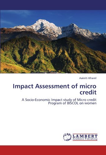 Cover for Aakriti Kharel · Impact Assessment of Micro Credit: a Socio-economic Impact Study of Micro Credit Program of Biscol on Women (Pocketbok) (2011)