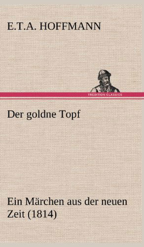Cover for E. T. A. Hoffmann · Der Goldne Topf (Hardcover Book) [German edition] (2012)