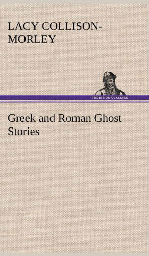 Cover for Lacy Collison-morley · Greek and Roman Ghost Stories (Hardcover Book) (2012)