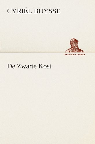 Cover for Cyriël Buysse · De Zwarte Kost (Tredition Classics) (Dutch Edition) (Paperback Book) [Dutch edition] (2013)
