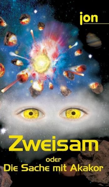 Cover for Jon · Zweisam&quot; Oder &quot;Die Sache Mit Akakor&quot; (Hardcover bog) [German edition] (2014)