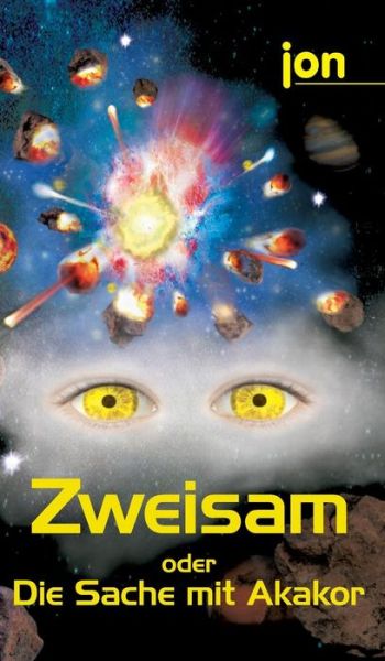 Cover for Jon · Zweisam&quot; Oder &quot;Die Sache Mit Akakor&quot; (Inbunden Bok) [German edition] (2014)