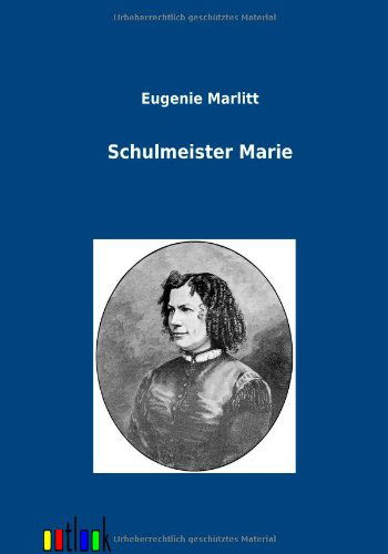 Cover for Eugenie Marlitt · Schulmeisters Marie (Paperback Book) [German edition] (2012)