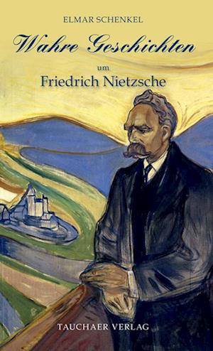 Cover for Elmar Schenkel · Wahre Geschichten um Friedrich Nietzsche (Book) (2023)