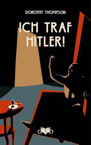 Cover for Dorothy Thompson · Ich traf Hitler! (Bog) (2023)