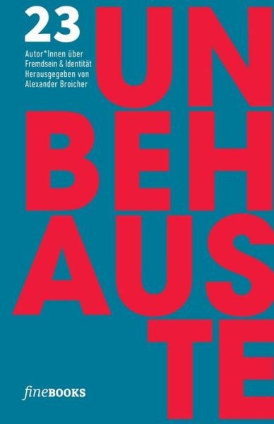 Unbehauste 1: 23 Autoren uber Fremdsein und Identitat - Benedict Wells - Books - Fine Books Verlag Alexander Broicher - 9783948373238 - August 14, 2020