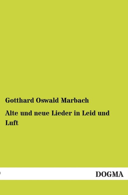 Cover for Gotthard Oswald Marbach · Alte und neue Lieder in Leid und Luft (Paperback Book) [German edition] (2012)