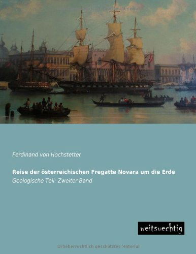 Cover for Ferdinand Von Hochstetter · Reise Der Oesterreichischen Fregatte Novara Um Die Erde: Geologische Teil: Zweiter Band (Paperback Book) [German edition] (2013)