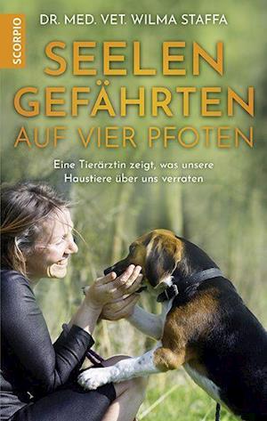 Seelengefährten auf vier Pfoten - Wilma Staffa - Böcker - Scorpio Verlag - 9783958033238 - 20 juli 2020