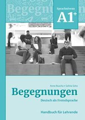 Cover for Anne Buscha · Begegnungen Deutsch als Fremdsprache A1+: Handbuch für Lehrende (Paperback Bog) (2022)