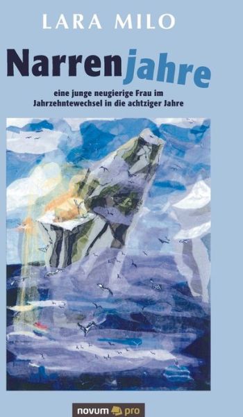 Cover for Lara Milo · Narrenjahre: eine junge neugierige Frau im Jahrzehntewechsel in die achtziger Jahre (Hardcover Book) (2020)