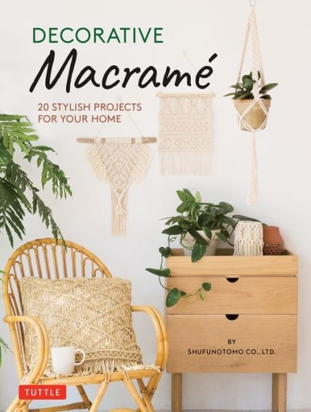 Cover for Ltd. Shufunotomo Co. · Decorative Macrame: 20 Stylish Projects for Your Home (Hardcover Book) (2020)