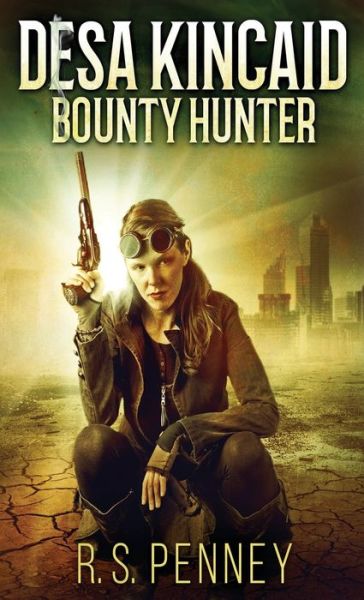 Cover for R S Penney · Desa Kincaid - Bounty Hunter - Desa Kincaid (Hardcover bog) (2021)