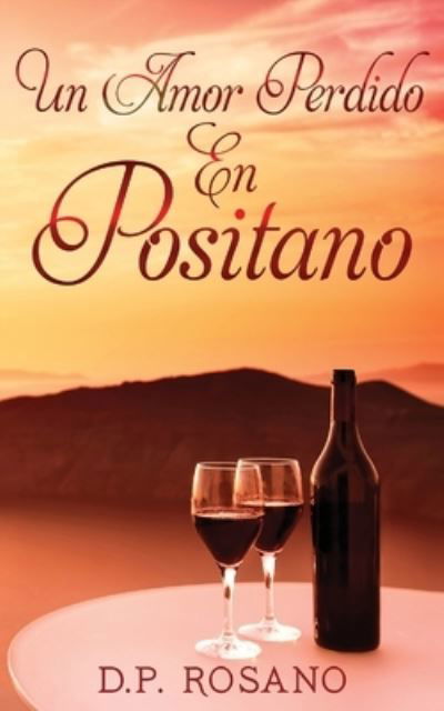 Cover for D P Rosano · Un Amor Perdido En Positano (Pocketbok) (2021)
