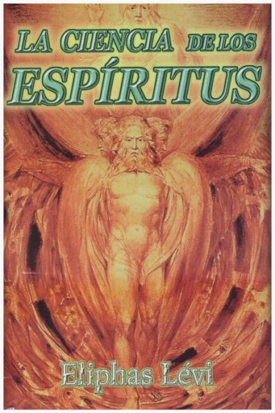 La Ciencia de los Espiritus - Eliphas Levi - Książki - Editorial Oriente - 9785347916238 - 1 października 2009