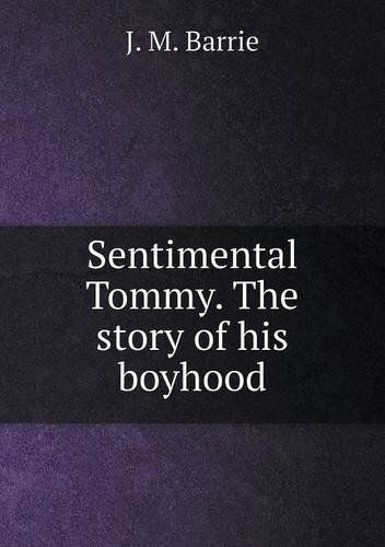 Cover for J. M. Barrie · Sentimental Tommy. the Story of His Boyhood (Paperback Bog) (2013)