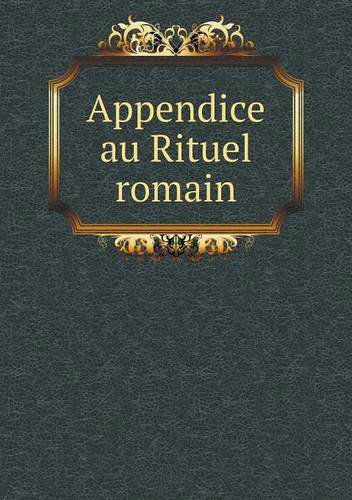 Cover for Catholic Church · Appendice Au Rituel Romain (Paperback Book) [French edition] (2014)