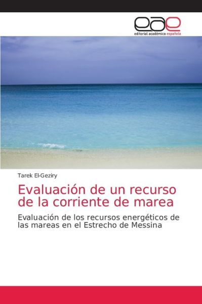 Cover for Tarek El-Geziry · Evaluacion de un recurso de la corriente de marea (Paperback Book) (2021)