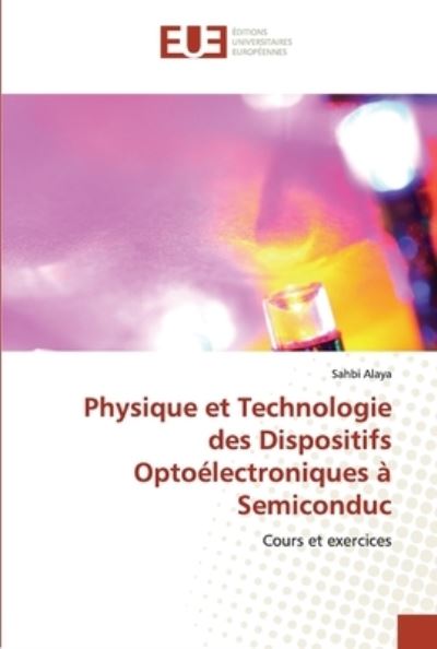 Cover for Sahbi Alaya · Physique et Technologie des Dispositifs Optoélectroniques à Semiconduc (Paperback Book) (2022)