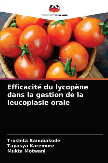 Cover for Trushita Banubakode · Efficacite du lycopene dans la gestion de la leucoplasie orale (Paperback Book) (2021)
